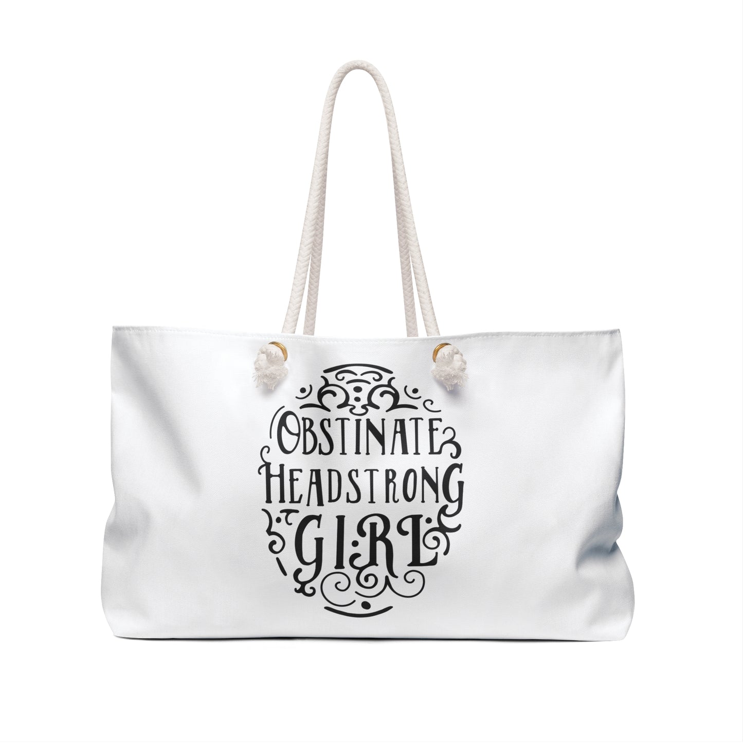 Weekender Bag  "Obstinate Headstrong Girl" Motivational Travel Tote