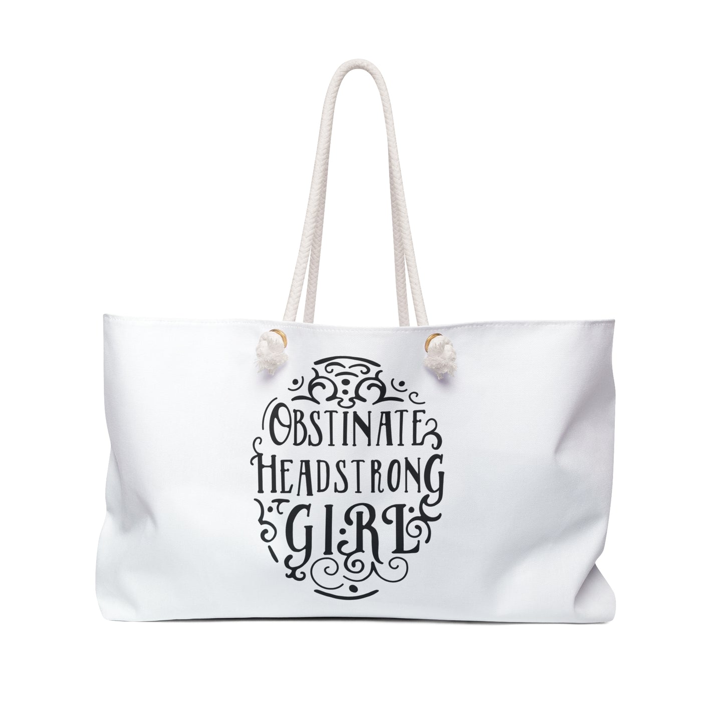 Weekender Bag  "Obstinate Headstrong Girl" Motivational Travel Tote