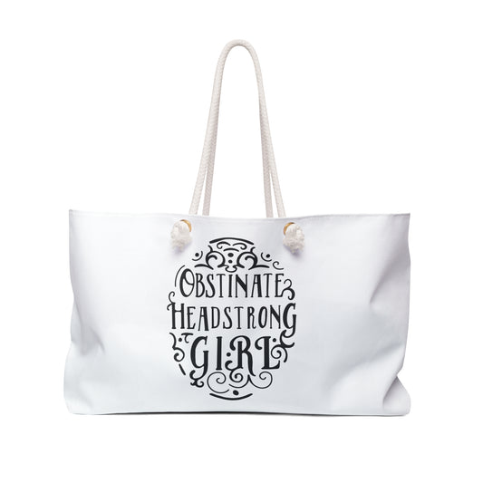 Weekender Bag  "Obstinate Headstrong Girl" Motivational Travel Tote