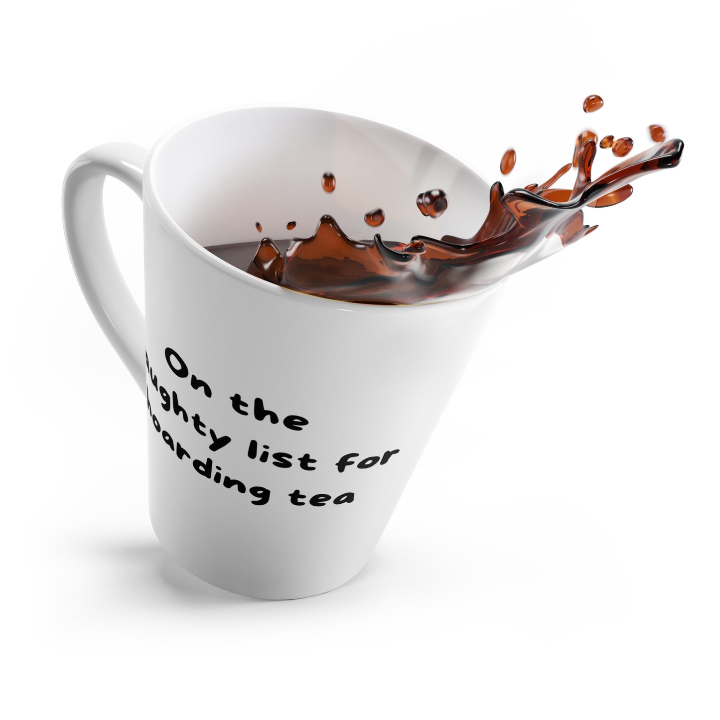 Latte Mug — "On the naughty list for hoarding tea" Funny Holiday Coffee Cup